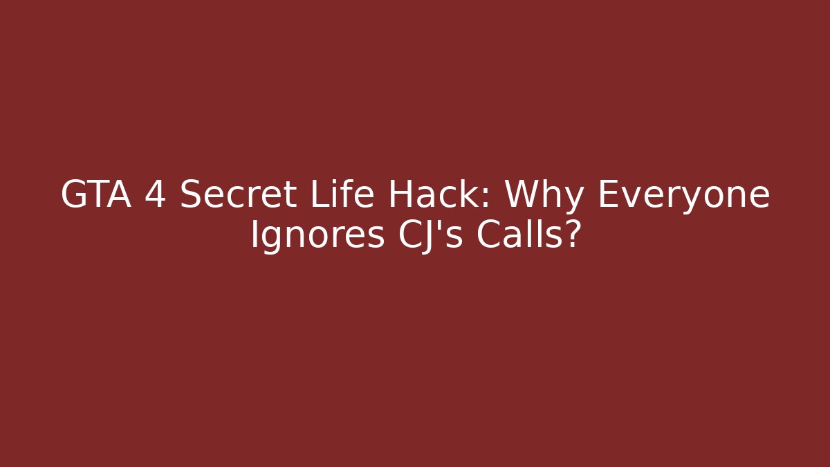 GTA 4 Secret Life Hack: Why Everyone Ignores CJ's Calls?