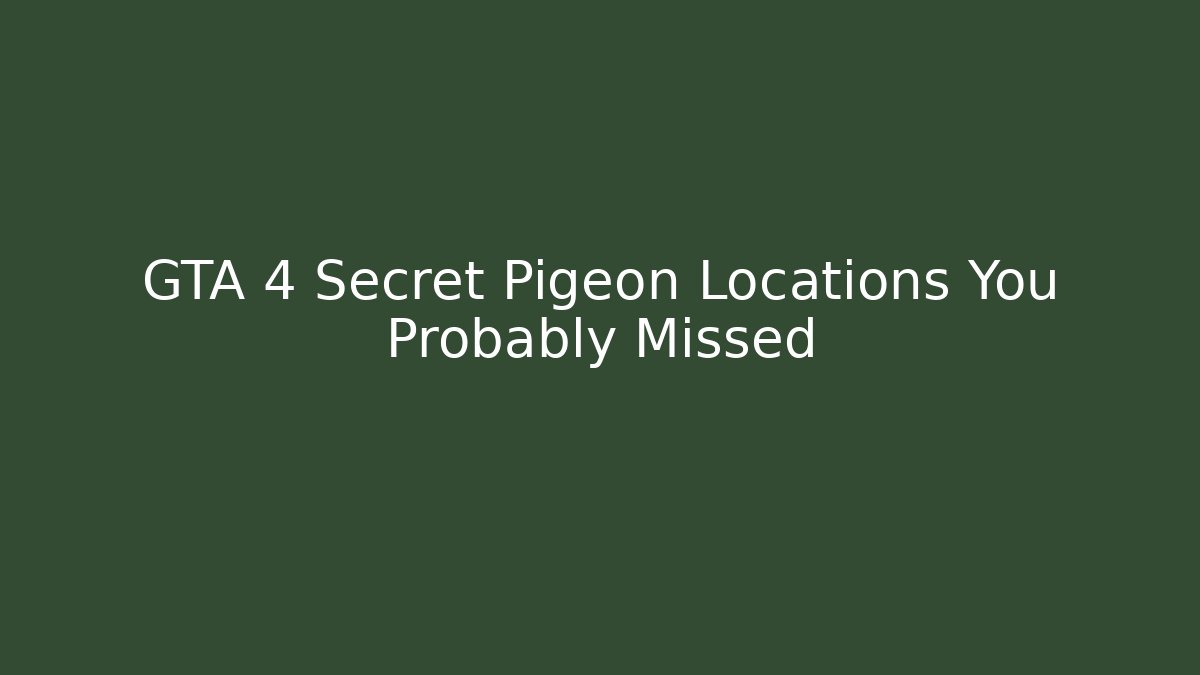 GTA 4 Secret Pigeon Locations You Probably Missed