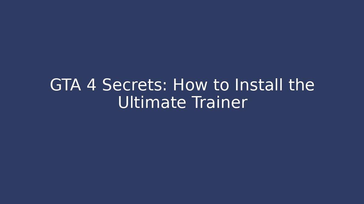 GTA 4 Secrets: How to Install the Ultimate Trainer - Critter Realm