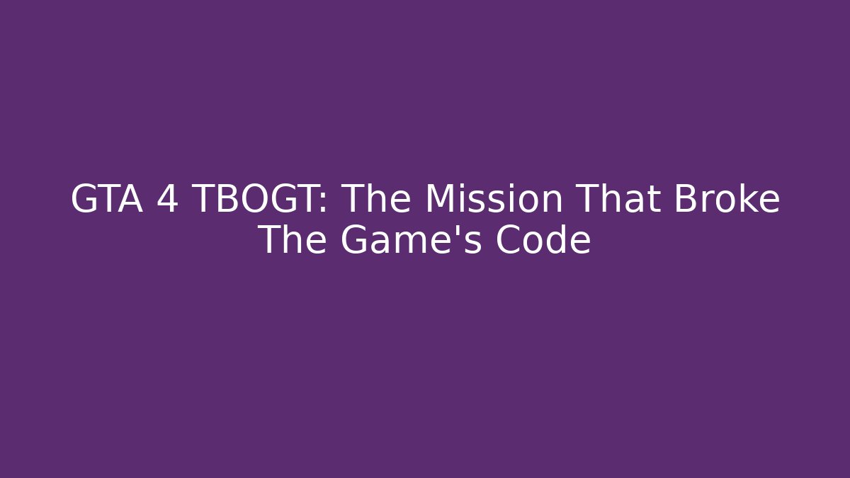 GTA 4 TBOGT: The Mission That Broke The Game's Code