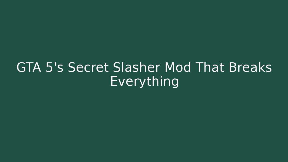GTA 5's Secret Slasher Mod That Breaks Everything