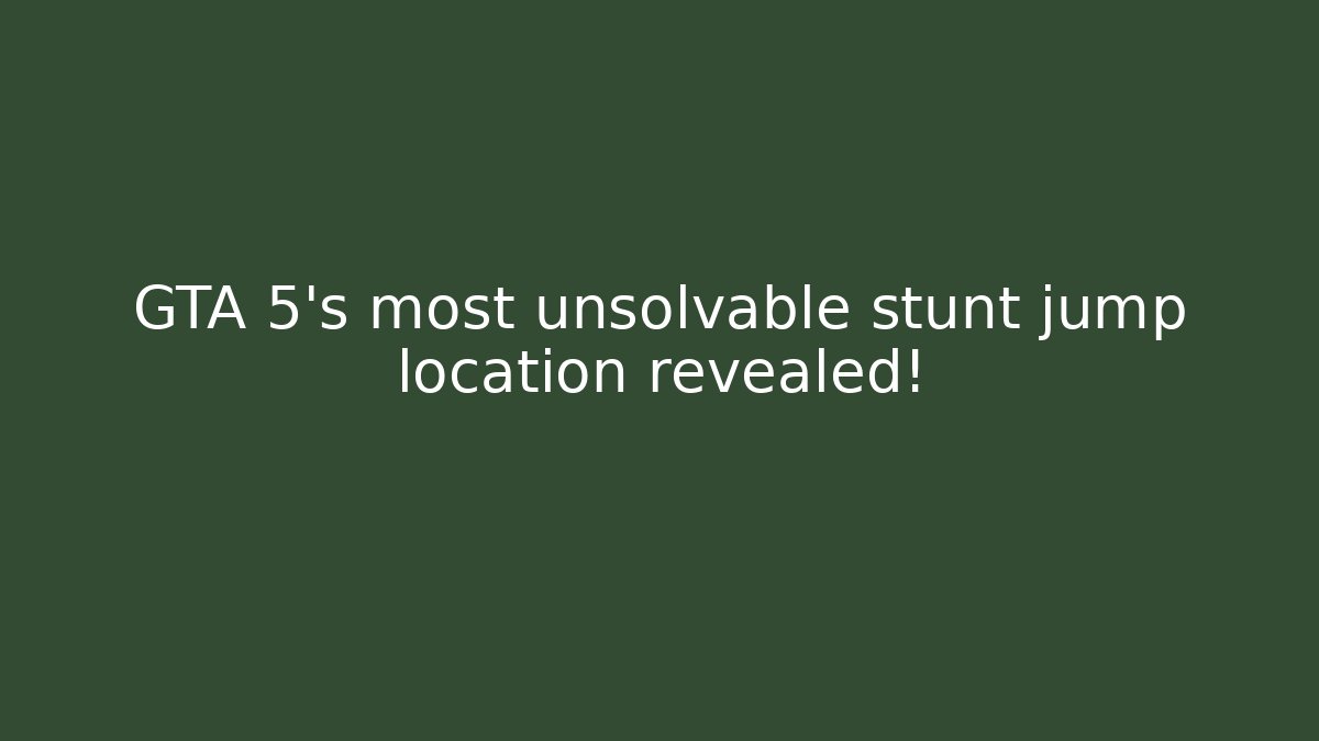 GTA 5's most unsolvable stunt jump location revealed! - Critter Realm