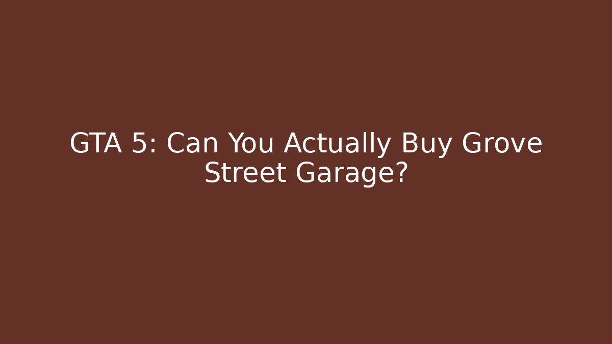 GTA 5: Can You Actually Buy Grove Street Garage?