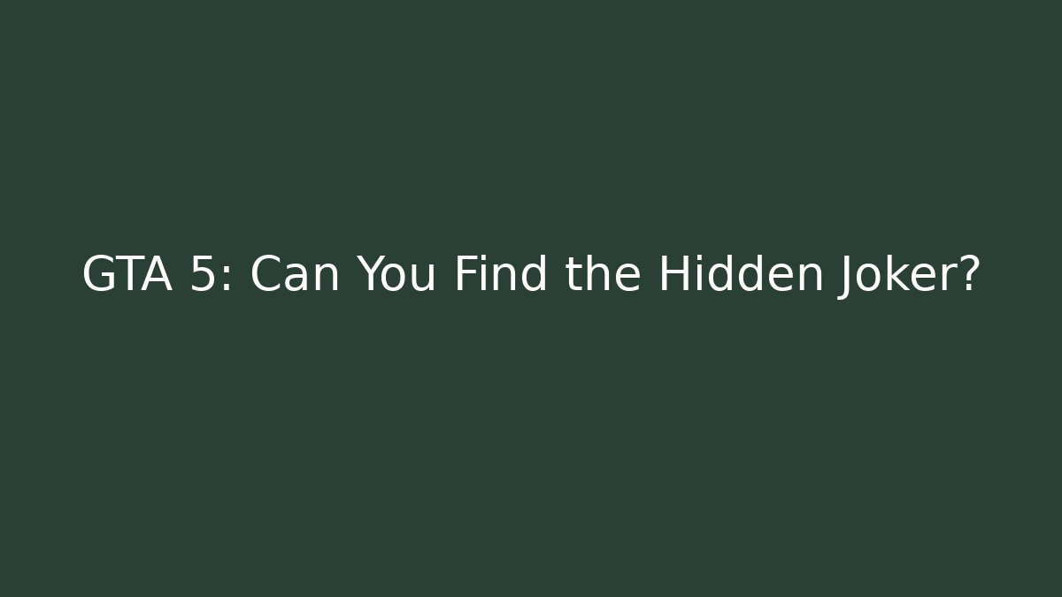 GTA 5: Can You Find the Hidden Joker?