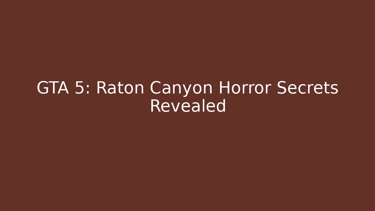 GTA 5: Raton Canyon Horror Secrets Revealed