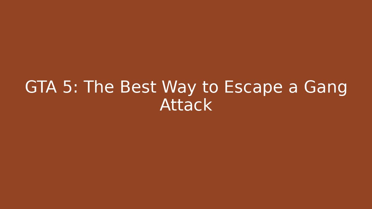 GTA 5: The Best Way to Escape a Gang Attack