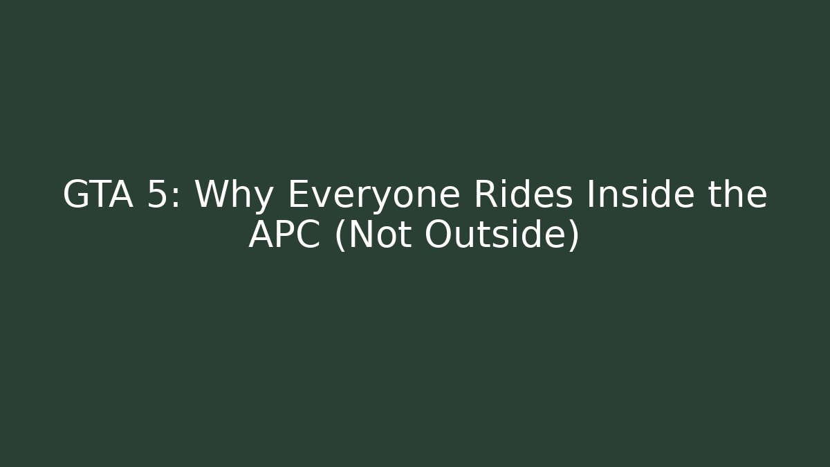 GTA 5: Why Everyone Rides Inside the APC (Not Outside)