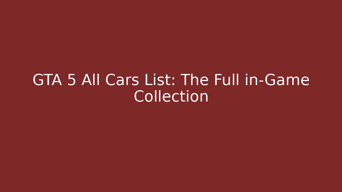 GTA 5 All Cars List: The Full in-Game Collection