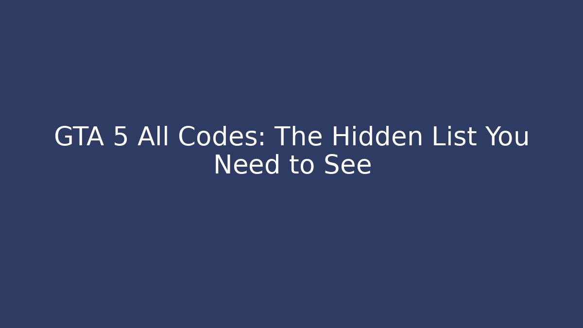 GTA 5 All Codes: The Hidden List You Need to See - Critter Realm