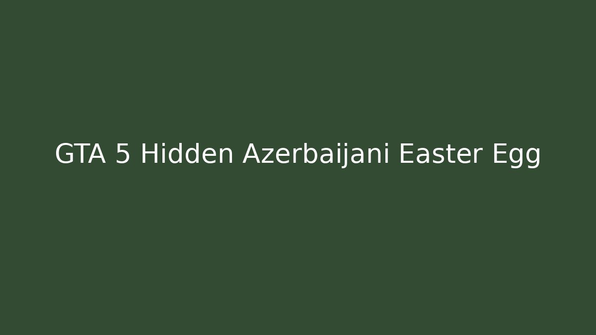 GTA 5 Hidden Azerbaijani Easter Egg