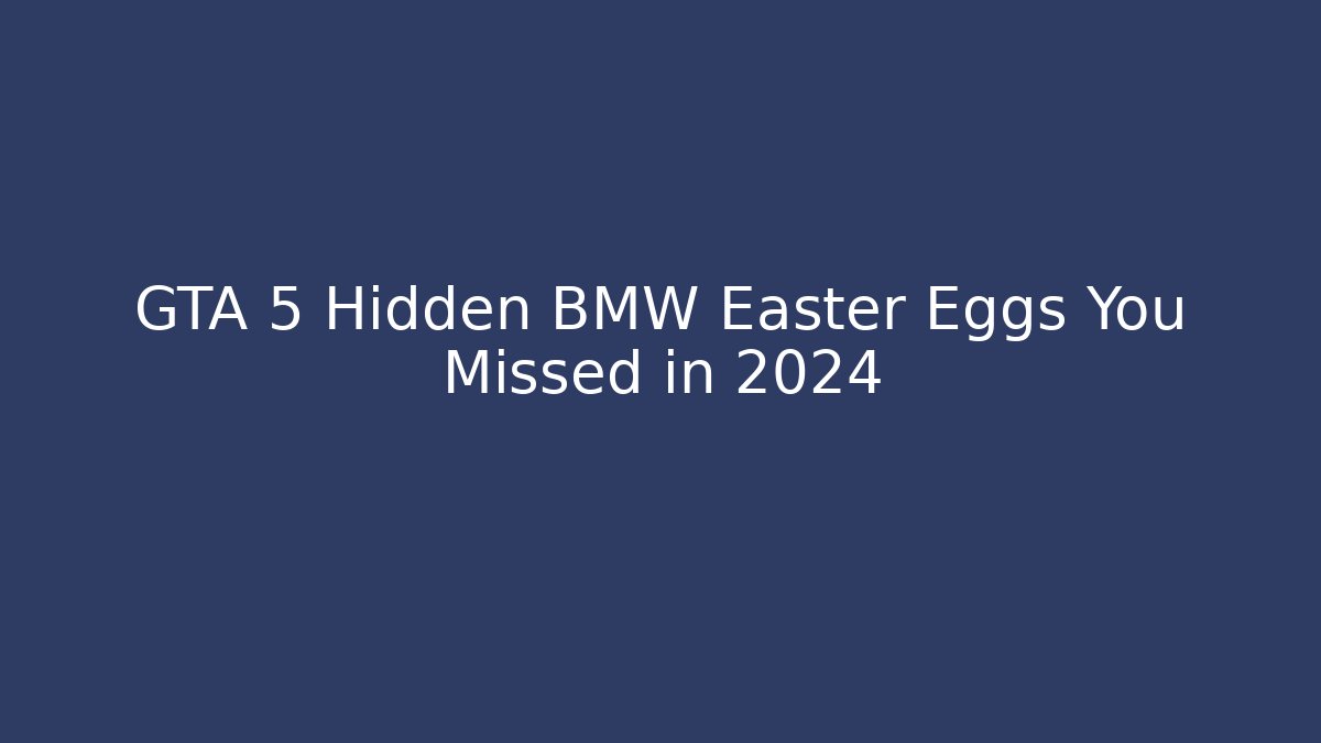 GTA 5 Hidden BMW Easter Eggs You Missed in 2024 - Critter Realm