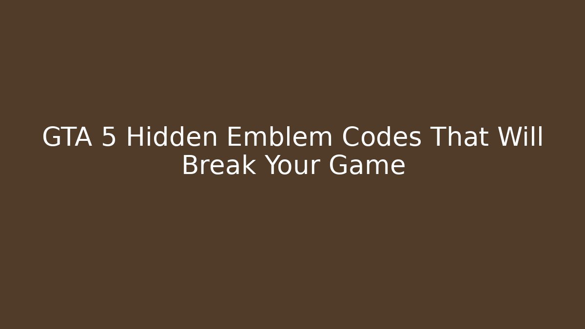 GTA 5 Hidden Emblem Codes That Will Break Your Game