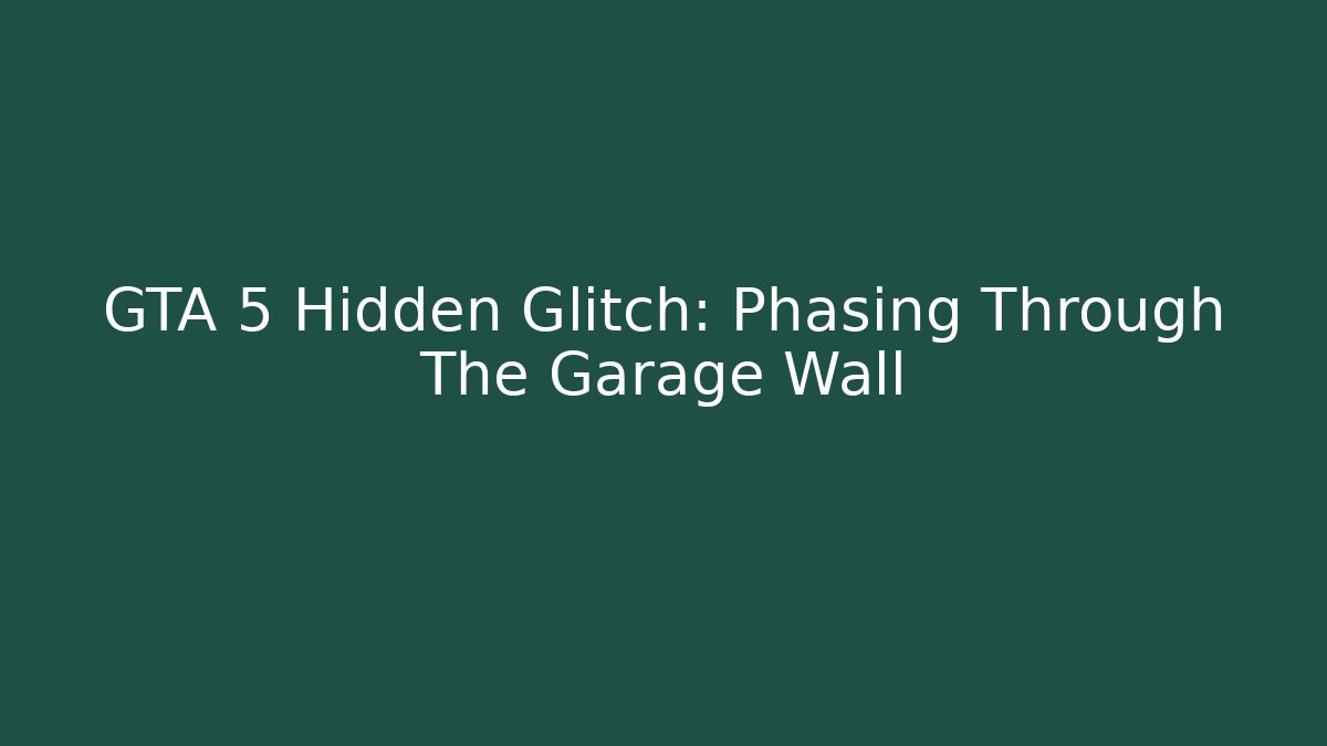 GTA 5 Hidden Glitch: Phasing Through The Garage Wall - Critter Realm