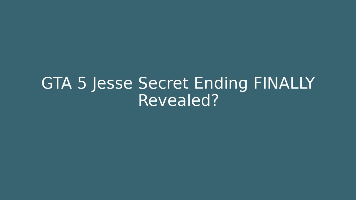 GTA 5 Jesse Secret Ending FINALLY Revealed?
