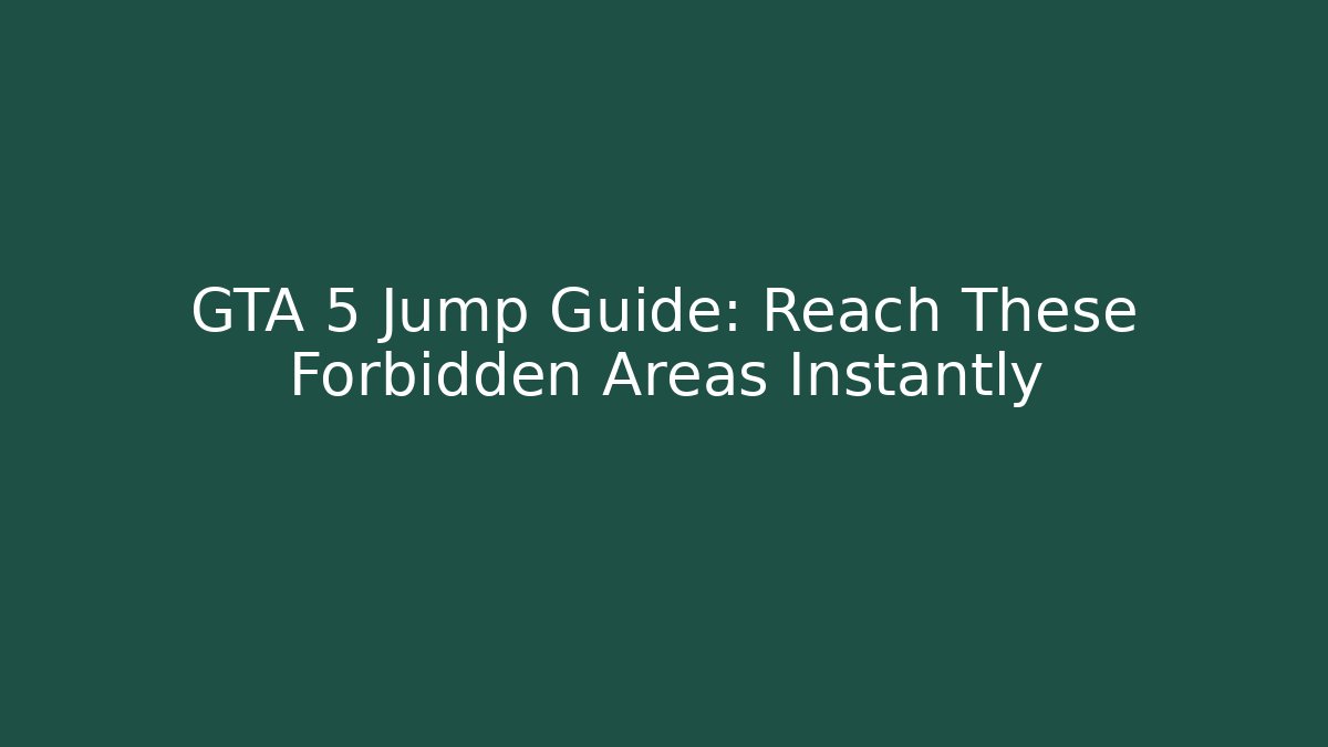 GTA 5 Jump Guide: Reach These Forbidden Areas Instantly - Critter Realm