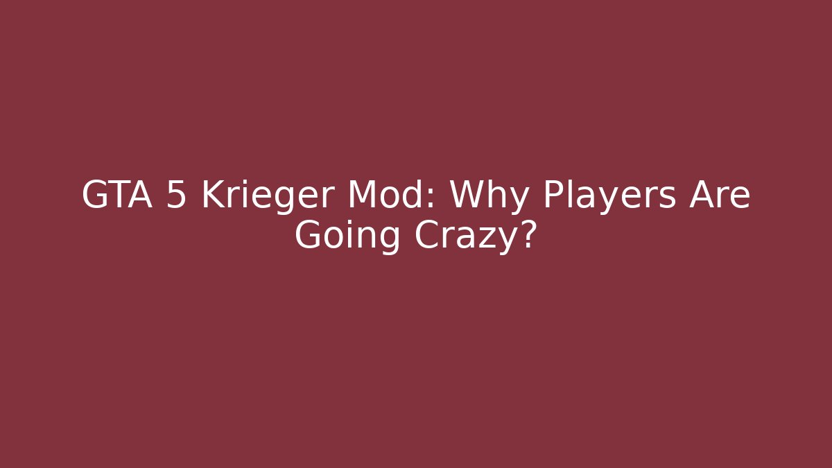 GTA 5 Krieger Mod: Why Players Are Going Crazy? - Critter Realm