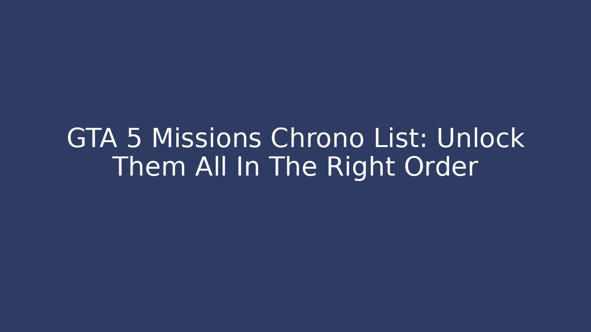 GTA 5 Missions Chrono List: Unlock Them All In The Right Order