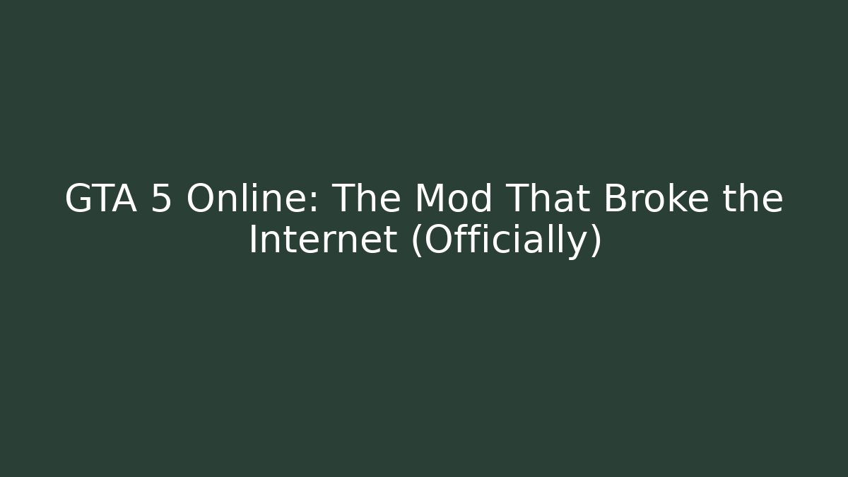 GTA 5 Online: The Mod That Broke the Internet (Officially)