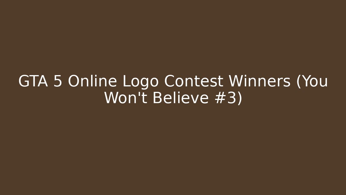 GTA 5 Online Logo Contest Winners (You Won't Believe #3)