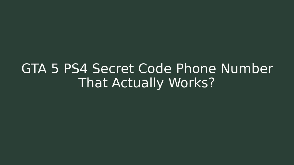 GTA 5 PS4 Secret Code Phone Number That Actually Works?