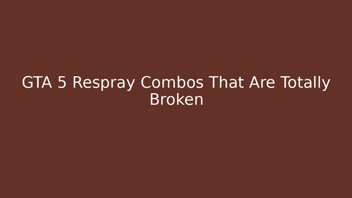 GTA 5 Respray Combos That Are Totally Broken