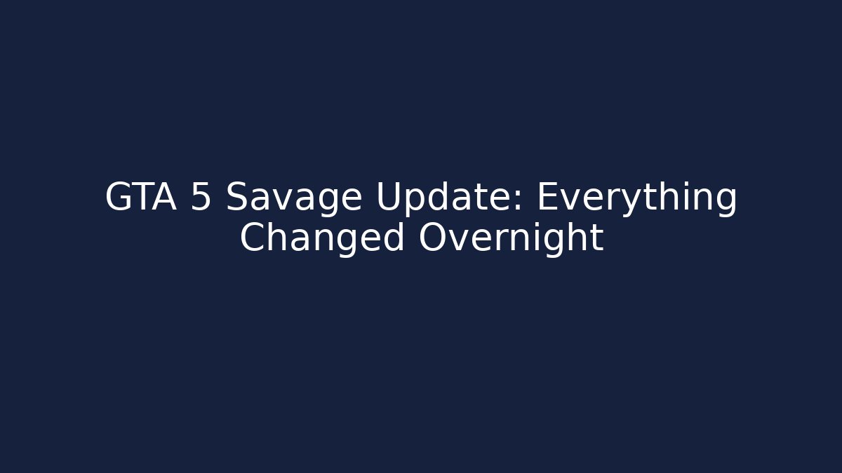 GTA 5 Savage Update: Everything Changed Overnight - Critter Realm