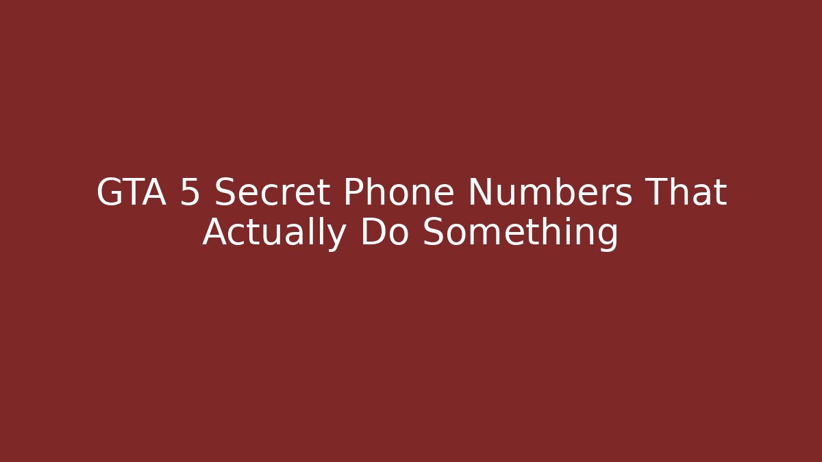 GTA 5 Secret Phone Numbers That Actually Do Something