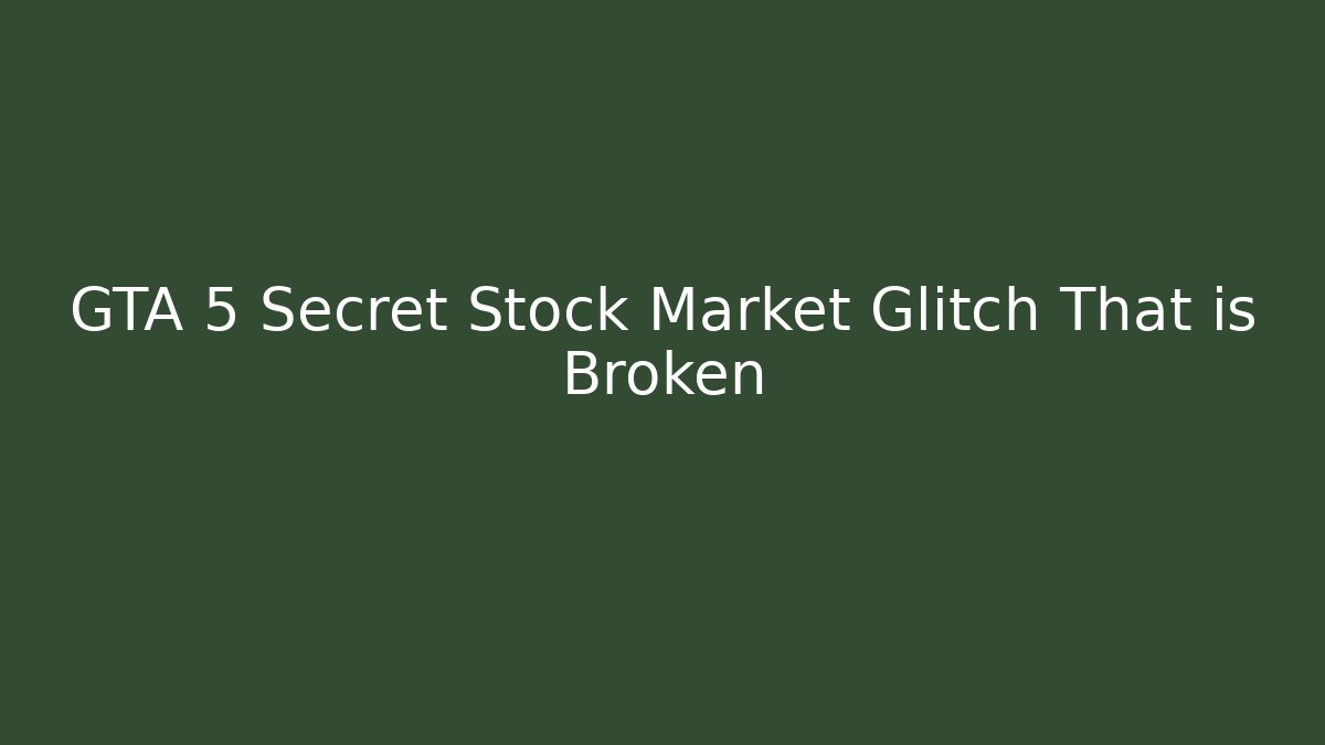 GTA 5 Secret Stock Market Glitch That is Broken