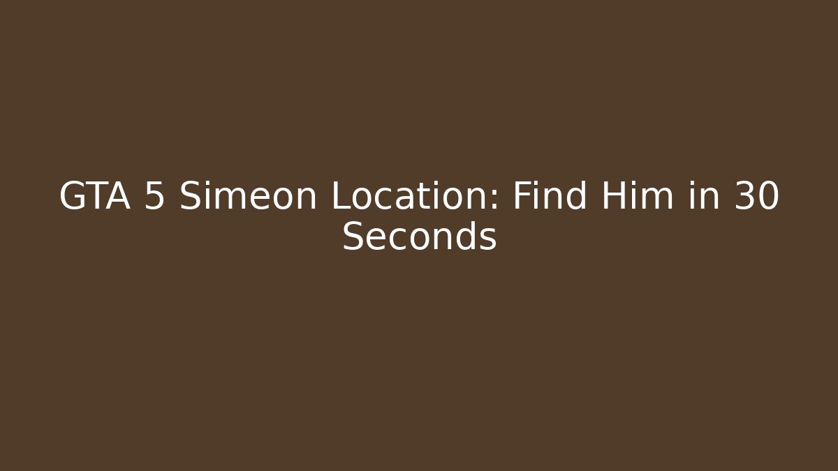 GTA 5 Simeon Location: Find Him in 30 Seconds - Critter Realm