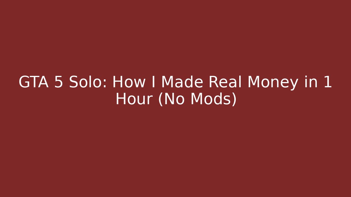 GTA 5 Solo: How I Made Real Money in 1 Hour (No Mods)