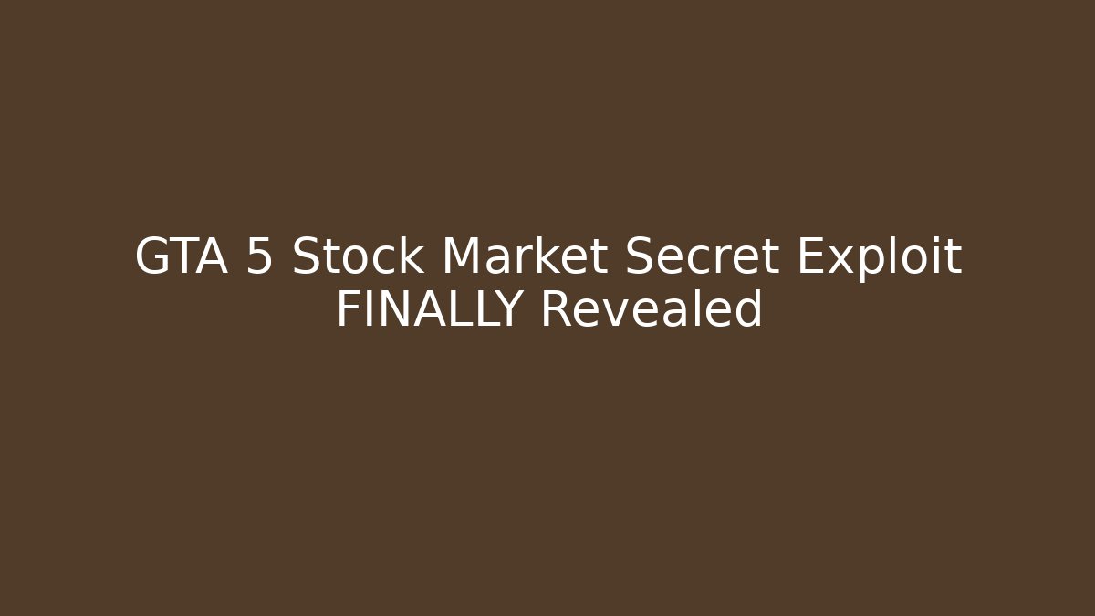 GTA 5 Stock Market Secret Exploit FINALLY Revealed