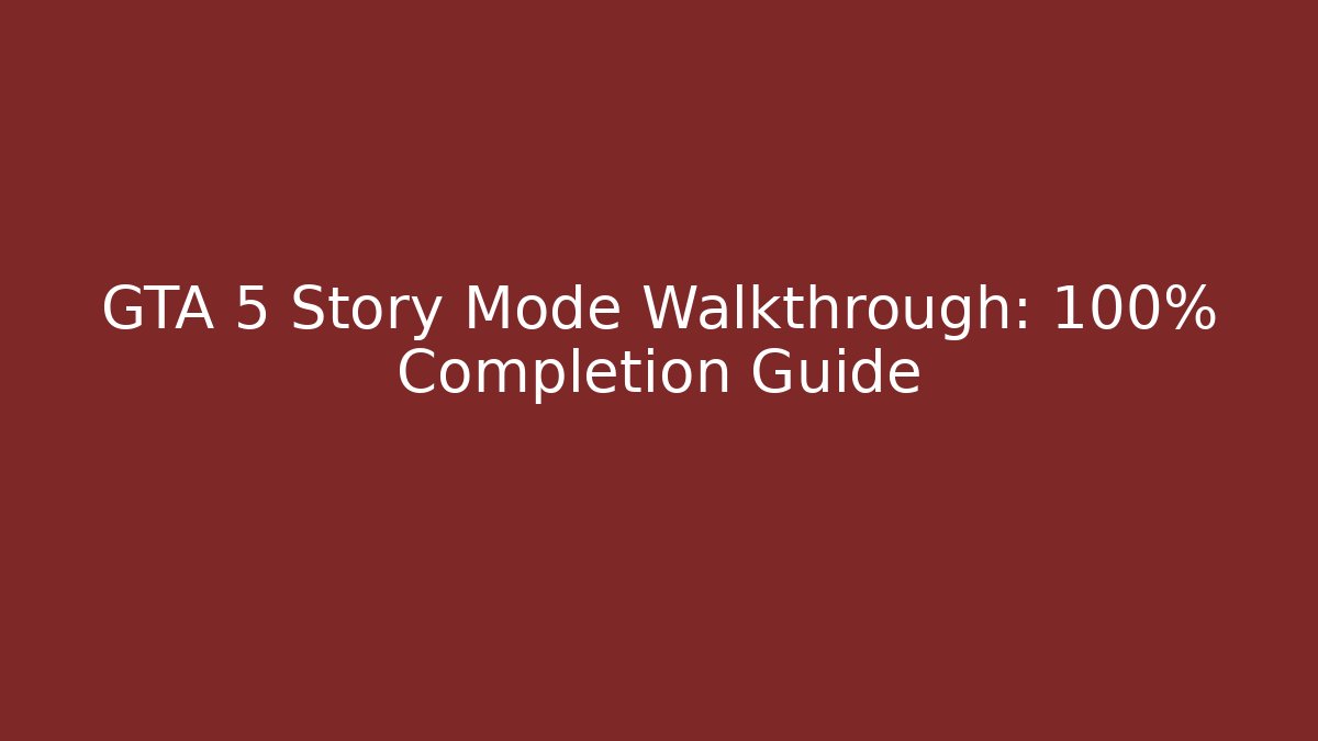 GTA 5 Story Mode Walkthrough: 100% Completion Guide - Critter Realm