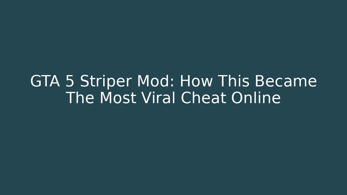GTA 5 Striper Mod: How This Became The Most Viral Cheat Online