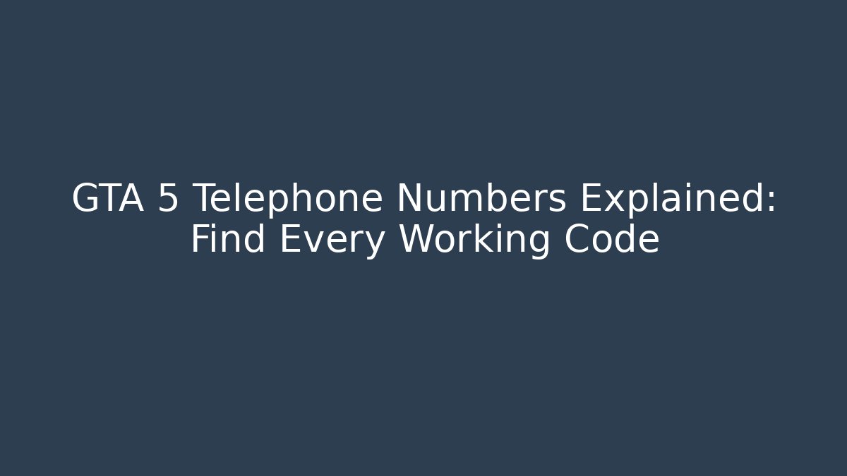 GTA 5 Telephone Numbers Explained: Find Every Working Code - Critter Realm