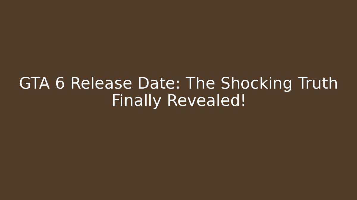 GTA 6 Release Date: The Shocking Truth Finally Revealed! - Critter Realm
