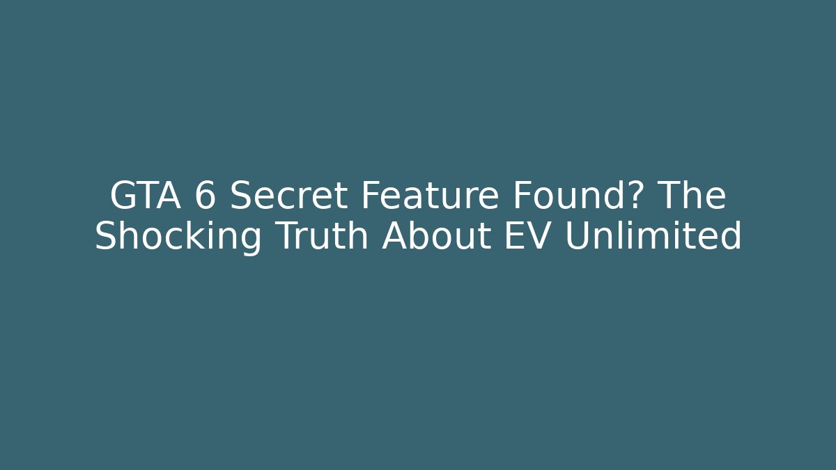GTA 6 Secret Feature Found? The Shocking Truth About EV Unlimited - Critter Realm
