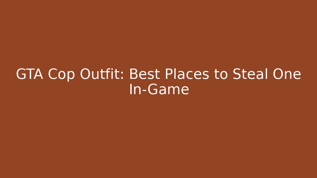 GTA Cop Outfit: Best Places to Steal One In-Game