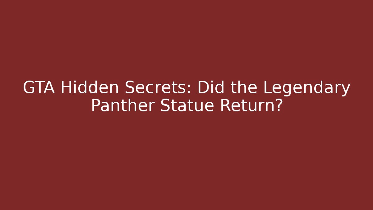 GTA Hidden Secrets: Did the Legendary Panther Statue Return?