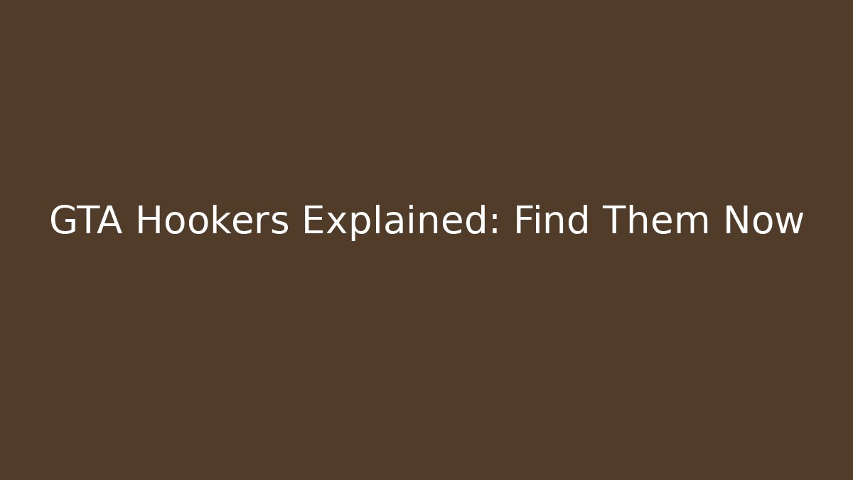 GTA Hookers Explained: Find Them Now
