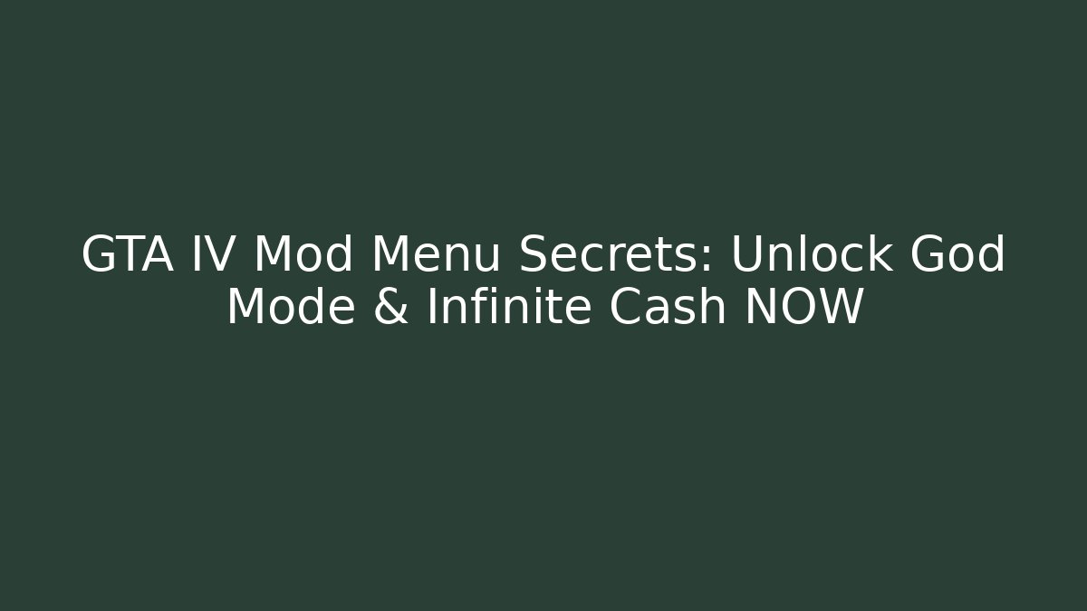 GTA IV Mod Menu Secrets: Unlock God Mode & Infinite Cash NOW - Critter Realm