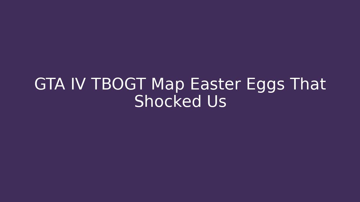GTA IV TBOGT Map Easter Eggs That Shocked Us