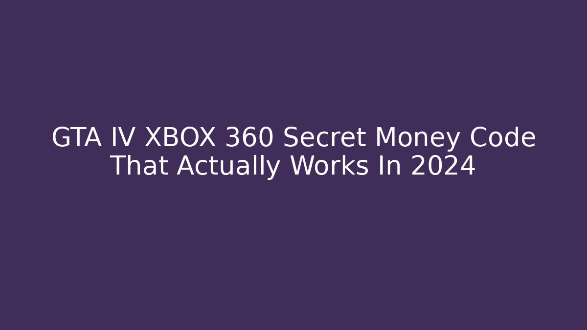 GTA IV XBOX 360 Secret Money Code That Actually Works In 2024
