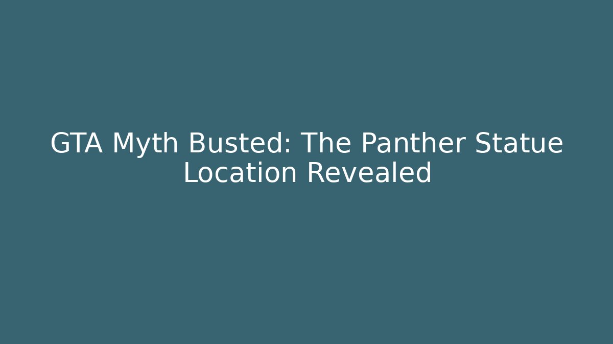 GTA Myth Busted: The Panther Statue Location Revealed