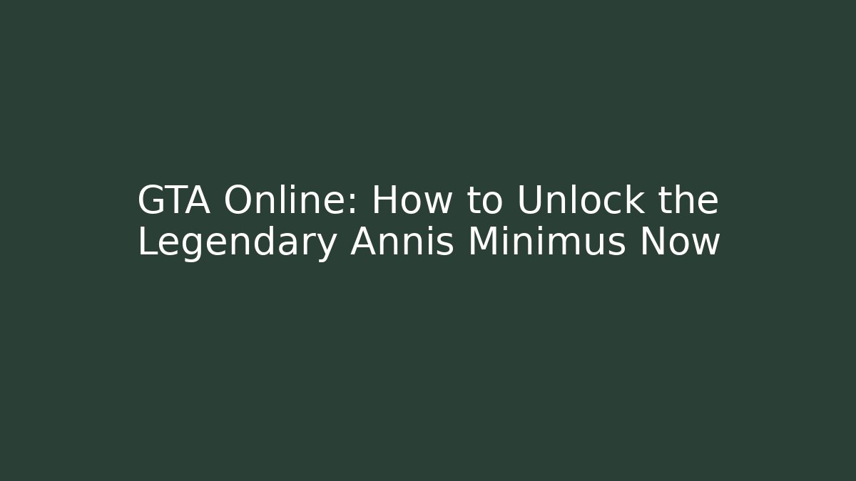 GTA Online: How to Unlock the Legendary Annis Minimus Now