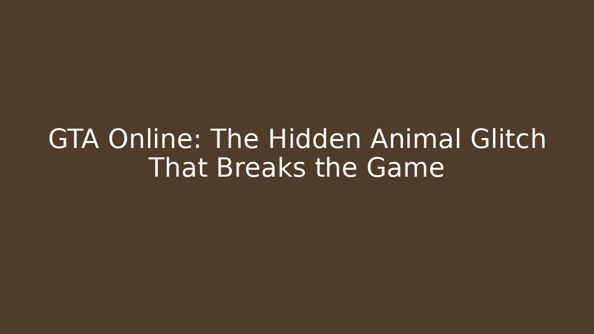 GTA Online: The Hidden Animal Glitch That Breaks the Game