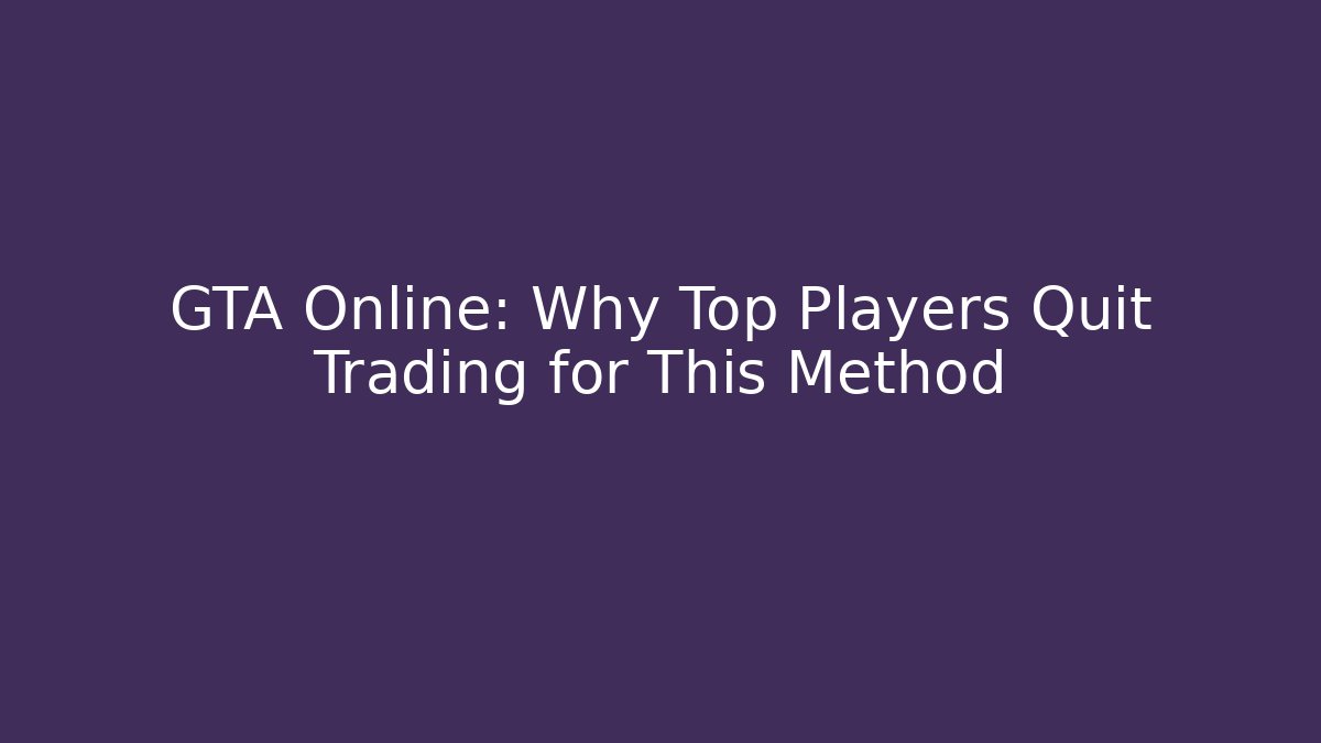 GTA Online: Why Top Players Quit Trading for This Method - Critter Realm