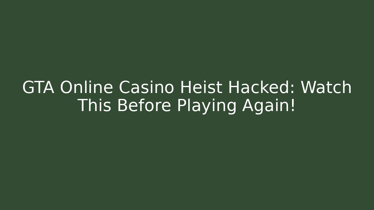 GTA Online Casino Heist Hacked: Watch This Before Playing Again! - Critter Realm