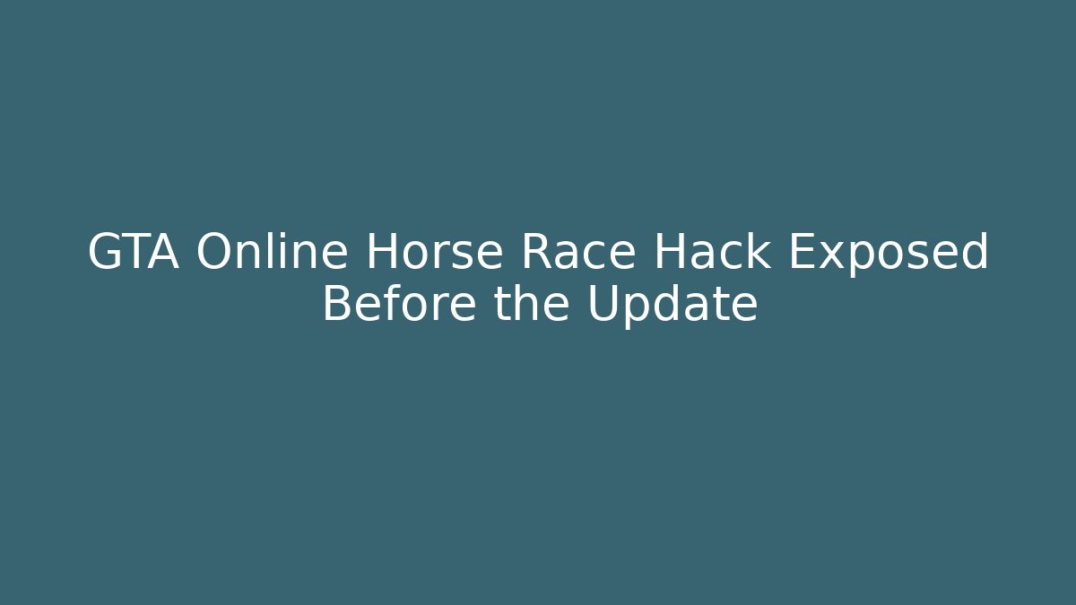 GTA Online Horse Race Hack Exposed Before the Update