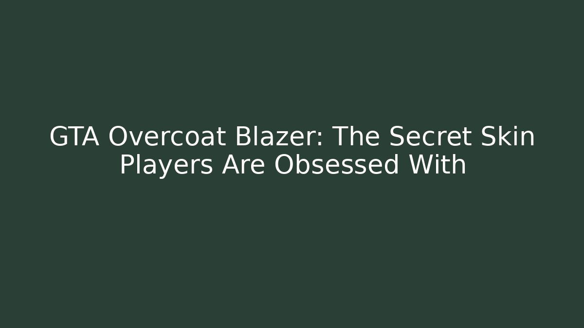 GTA Overcoat Blazer: The Secret Skin Players Are Obsessed With