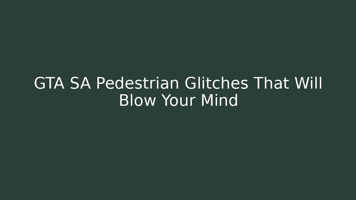 GTA SA Pedestrian Glitches That Will Blow Your Mind